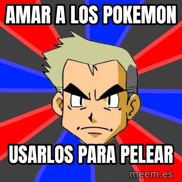 Professor Oak meme: amar a los pokemon / usarlos para pelear