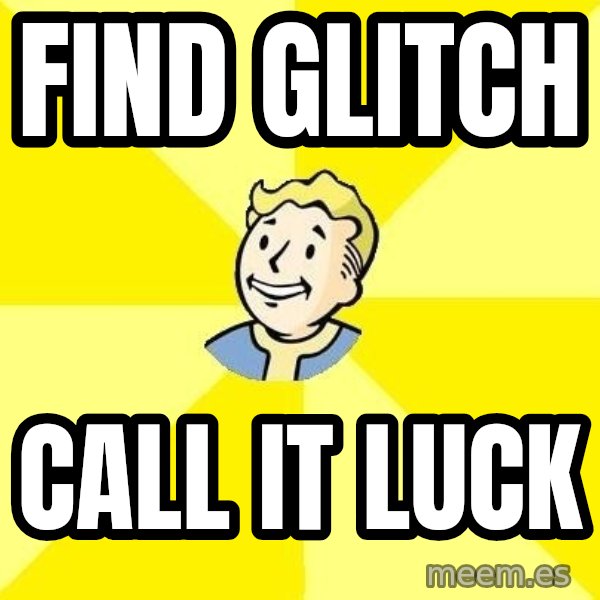 Fallout 3 meme: Find Glitch / Call it luck