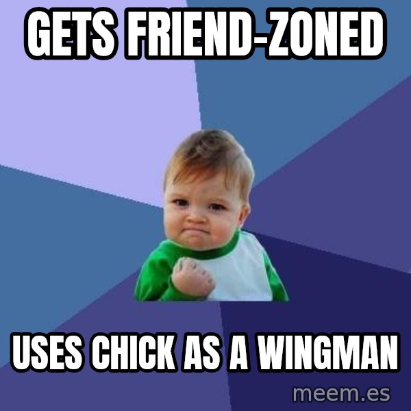 Success Kid meme: Gets friend-zoned / Uses chick as a wingman
