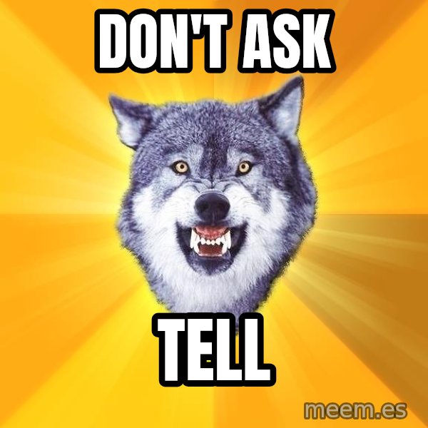 Courage Wolf meme: don't ask / tell