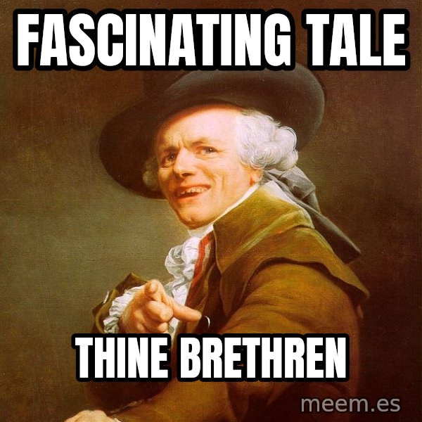 Joseph Ducreux meme: fascinating tale / THINE BRETHREN