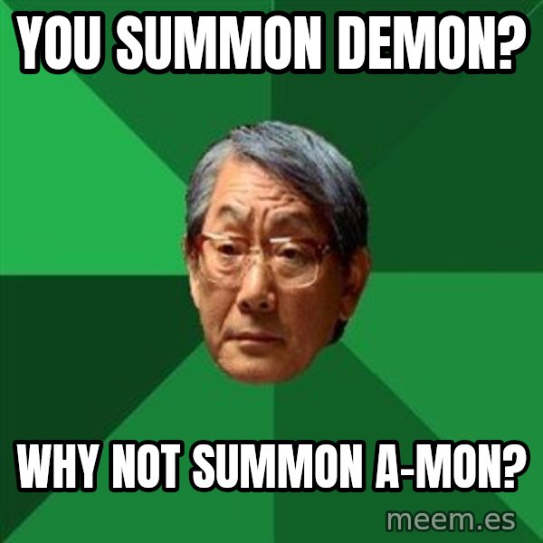 High Expectations Asian Father meme: you summon demon? / why not summon a-mon?
