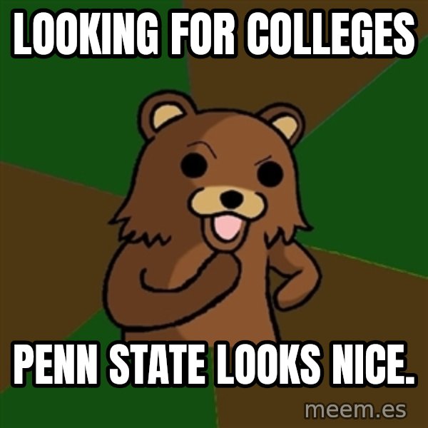 Pedobear meme: looking for colleges / penn state looks nice.