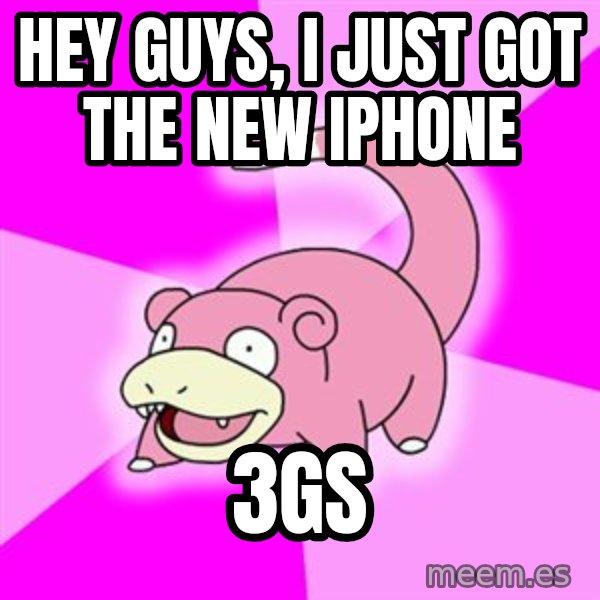 Slowpoke meme: Hey guys, i just got the new iphone / 3gs