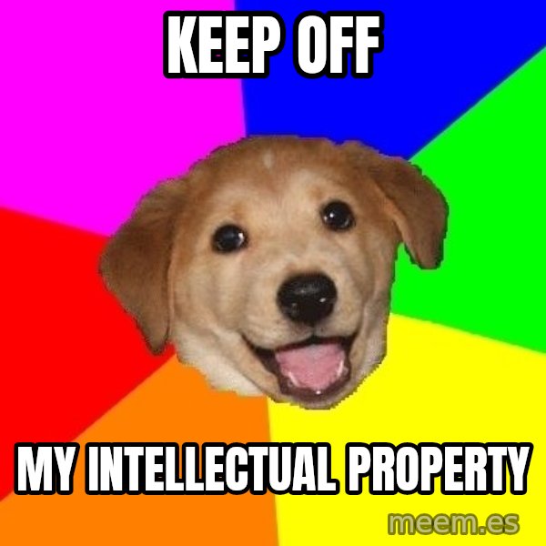 Advice Dog meme: keep off / my intellectual property