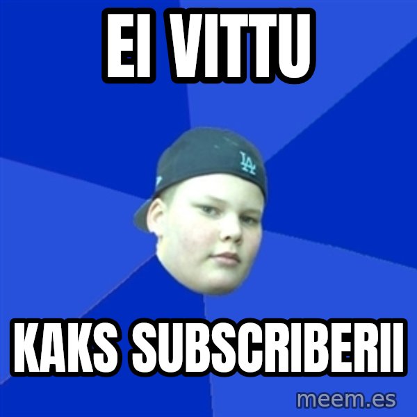 Jonnen Neuvo meme: ei vittu / kaks subscriberii