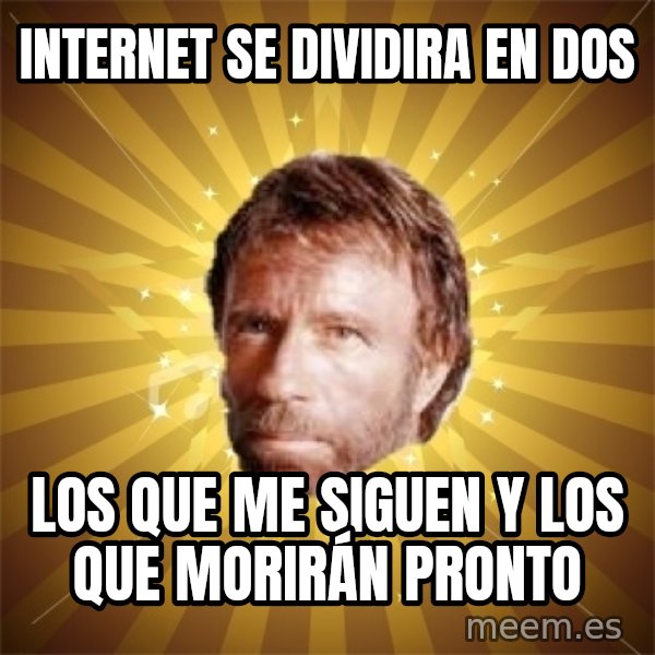 Chuck Norris Advice meme: Internet se dividira en dos / los que me siguen y los que MORIRÁN pronto