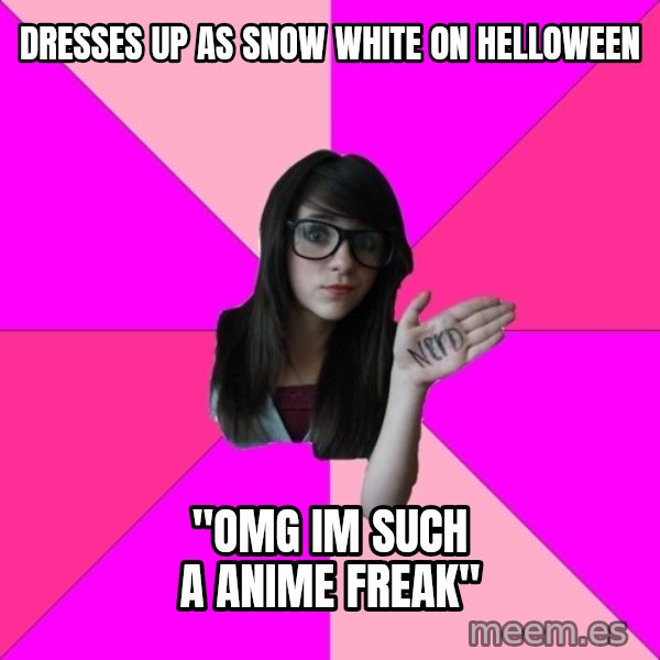 Idiot Nerd Girl meme: dresses up as snow white on helloween / "omg im such a anime freak"