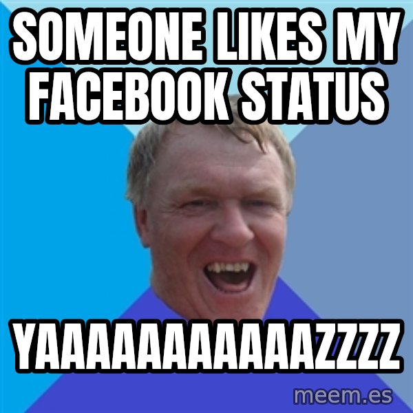 YAAZZ meme: someone likes my facebook status / Yaaaaaaaaaaazzzz