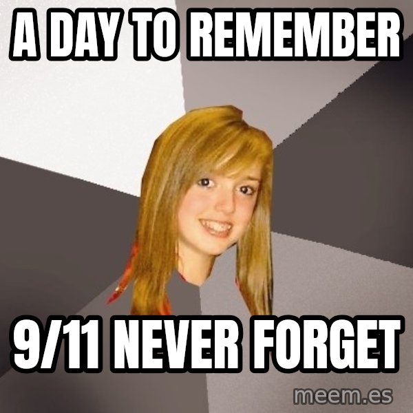 Musically Oblivious 8th Grader meme: A Day to Remember / 9/11 never forget