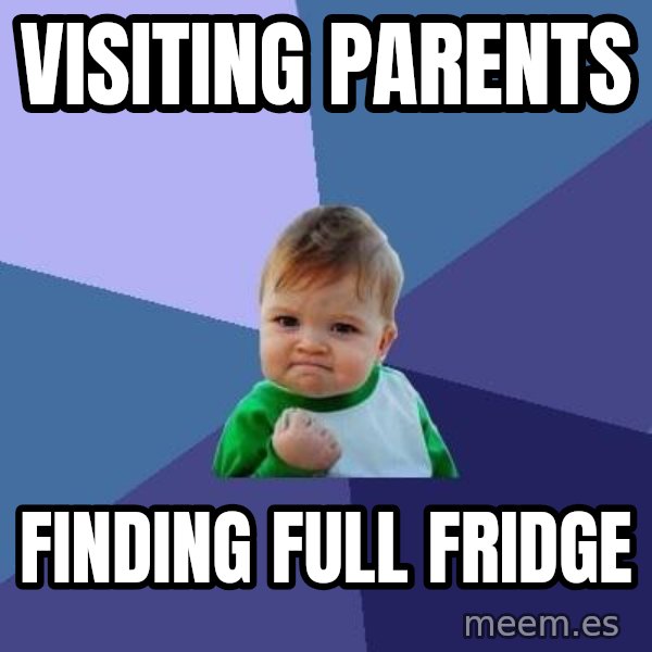 Success Kid meme: visiting parents / finding full fridge