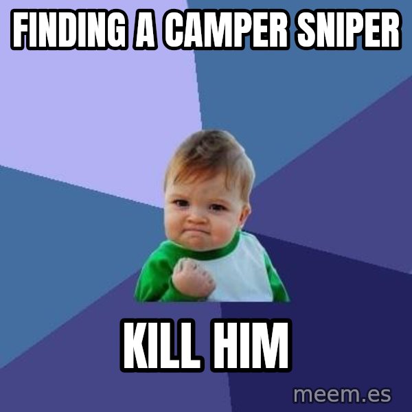 Success Kid meme: Finding a camper sniper / kill him