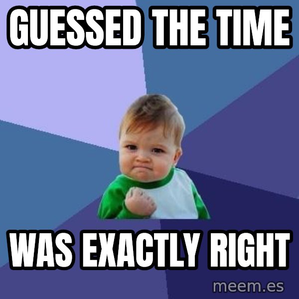 Success Kid meme: Guessed the time / Was exactly right