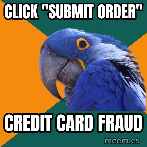 Paranoid Parrot meme: click "submit order" / credit card fraud