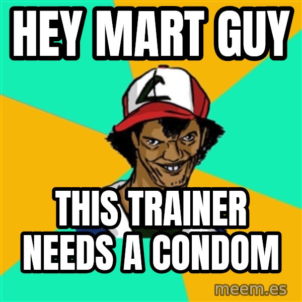 Ash Pedreiro meme: Hey mart guy / this trainer needs a condom