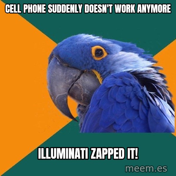 Paranoid Parrot meme: cell phone suddenly doesn't work anymore / illuminati zapped it!