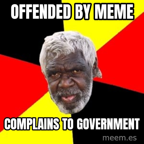Aboriginal meme: offended by meme / complains to government