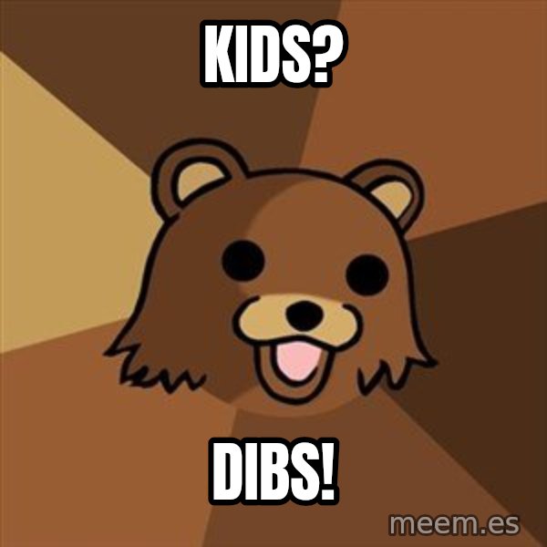 Pedobear meme: KIDS? / DIBS!