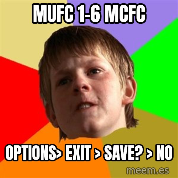 Angry School Boy meme: Mufc 1-6 mcfc / options> Exit >  save? > no