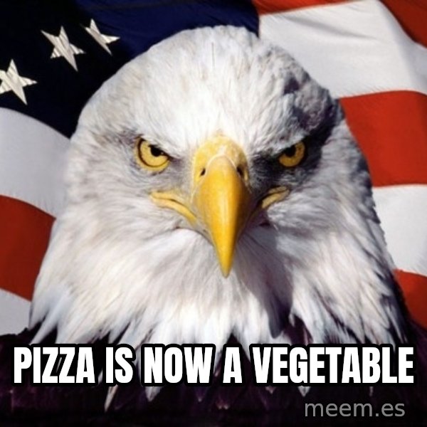 American Pride Eagle meme: Pizza is now a vegetable