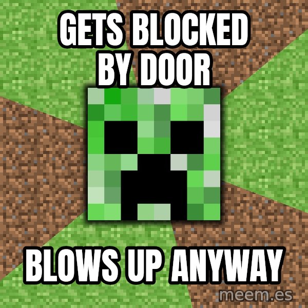 Minecraft Creeper meme: GETS BLOCKED BY DOOR / BLOWS UP ANYWAY
