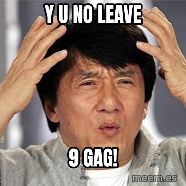 Confused Jackie Chan meme: Y U NO LEAVE / 9 GAG!