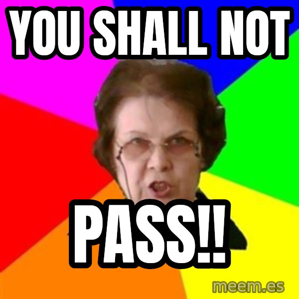 teacher meme: YOU SHALL NOT / PASS!!