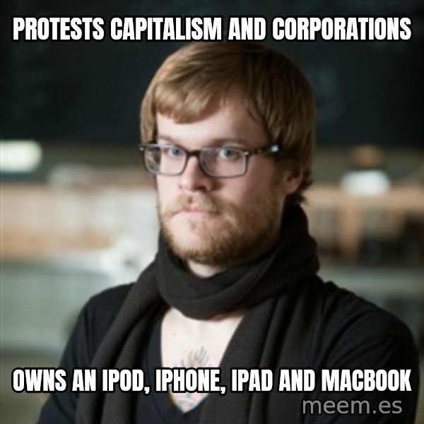 hipster Barista meme: Protests Capitalism and corporations / Owns an ipod, iphone, ipad and macbook