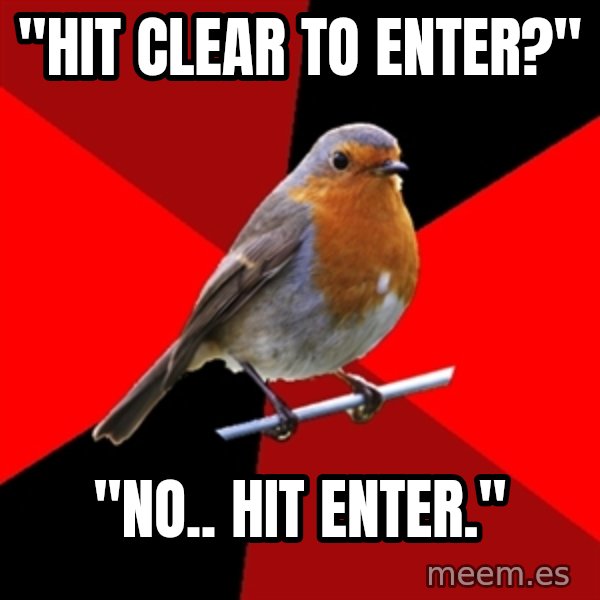 Retail Robin meme: "Hit CLEAR to enter?" / "NO.. Hit ENTER."
