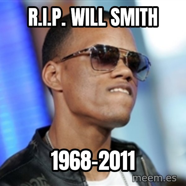 Dat Ass meme: R.I.P. Will Smith / 1968-2011