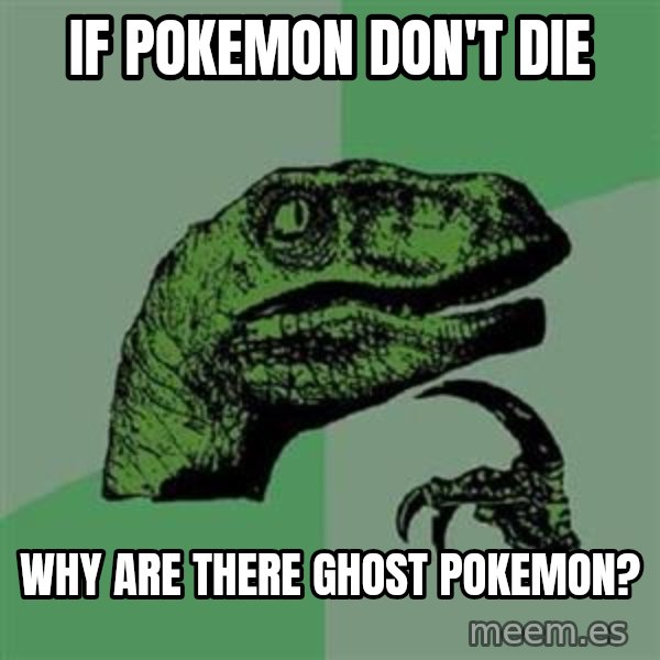 Philosoraptor meme: if POkemon don't die / Why are there ghost pokemon?