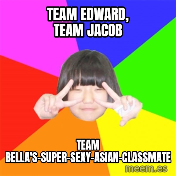 Advice Kpop Fangirl meme: Team edward, team jacob / team bella's-super-sexy-asian-classmate