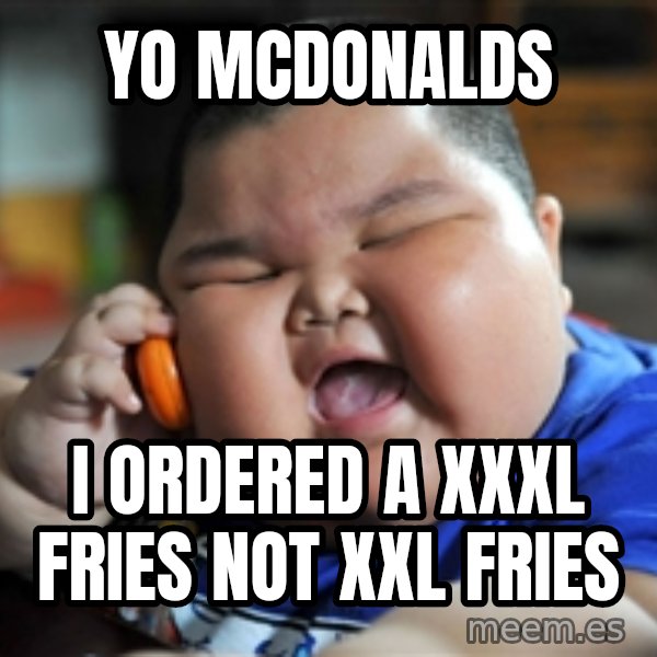 fat chinese kid meme: Yo Mcdonalds / i ordered a xxxl fries not xxl fries