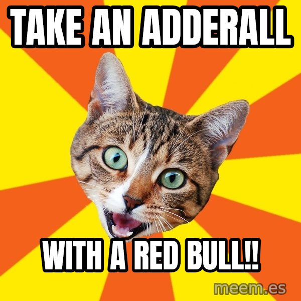 Bad Advice Cat meme: Take an adderall / With a red bull!!