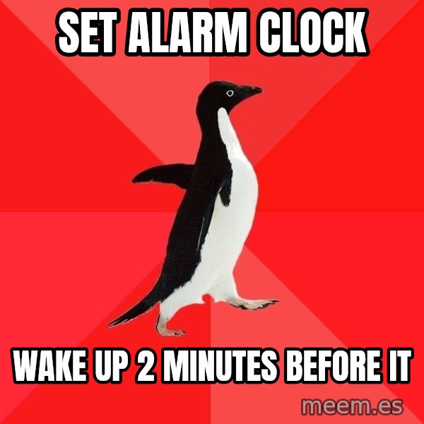 Socially Awesome Penguin meme: Set alarm clock / wake up 2 minutes before it