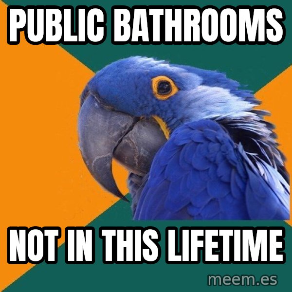 Paranoid Parrot meme: Public bathrooms / not in this lifetime