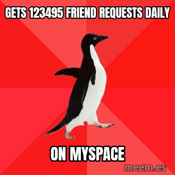 Socially Awesome Penguin meme: Gets 123495 friend requests daily / ON MYSPACE