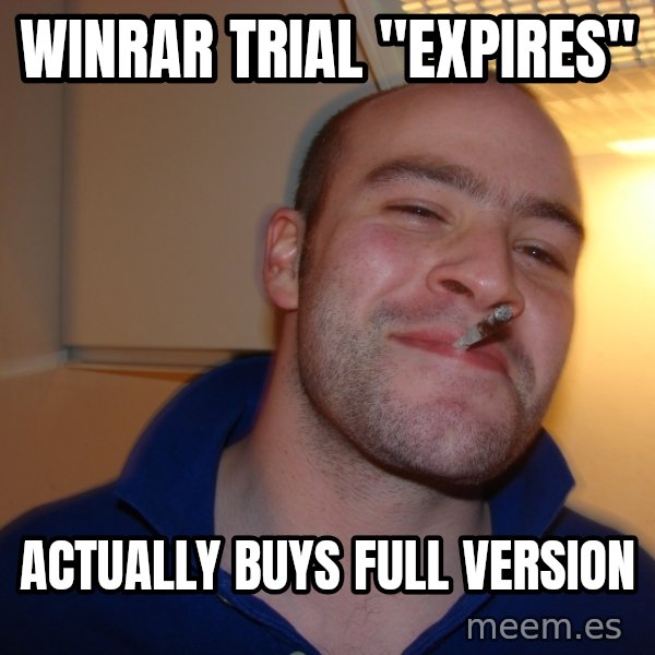 Good Guy Greg meme: winrar trial "expires" / actually buys full version