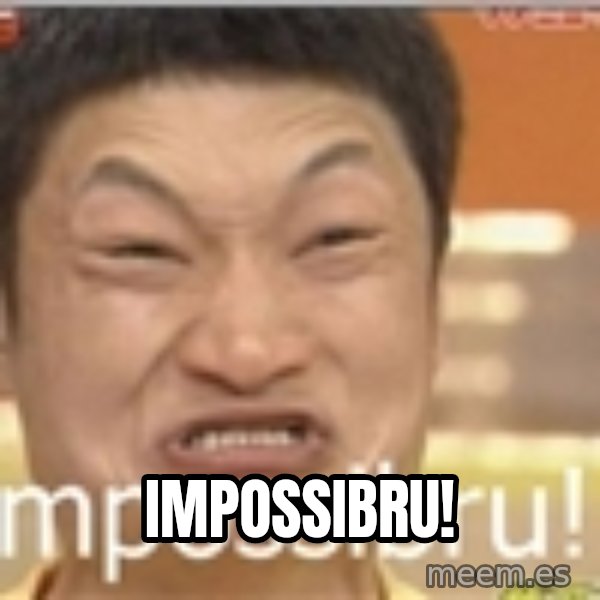 Impossibru Guy meme: IMPOssibru!