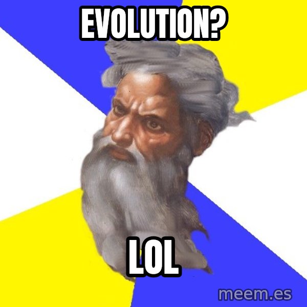 Advice God meme: Evolution? / LOL