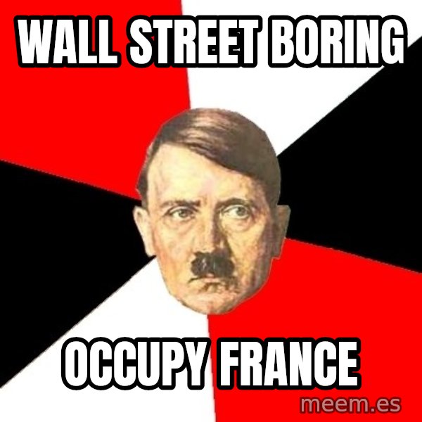 Advice Hitler meme: wall street boring / occupy france