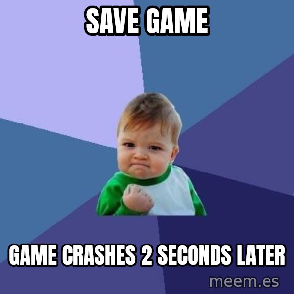 Success Kid meme: save game / Game crashes 2 seconds later
