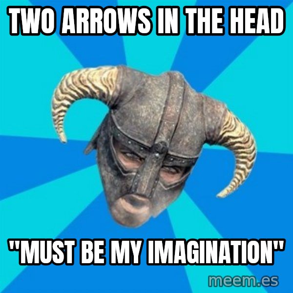 skyrim stan meme: two arrows in the head / "must be my imagination"