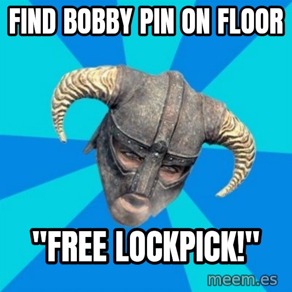 skyrim stan meme: Find Bobby pin on floor / "FREE LOCKPICK!"