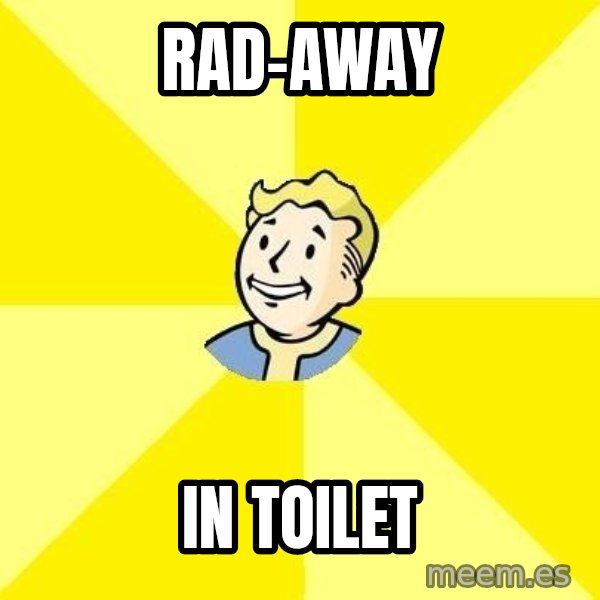 Fallout 3 meme: RAD-AWAY / IN TOILET