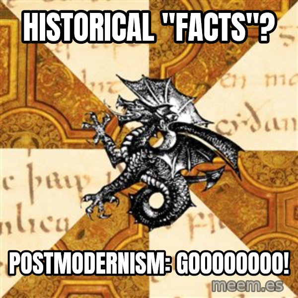 History Major Heraldic Beast meme: Historical "facts"? / Postmodernism: GOOOOOOOO!