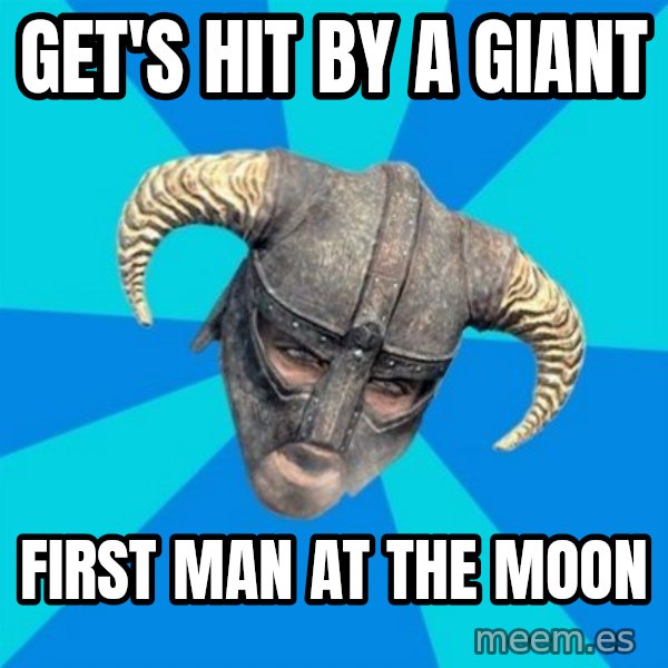 skyrim stan meme: Get's hit by a giant / first man at the moon