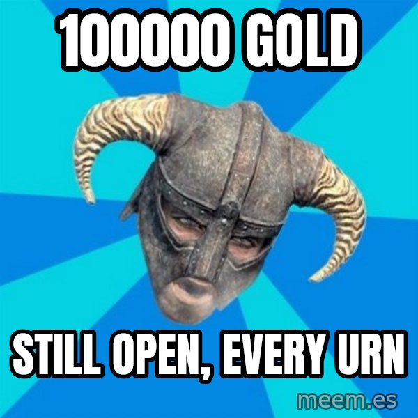 skyrim stan meme: 100000 gold / still open, every urn