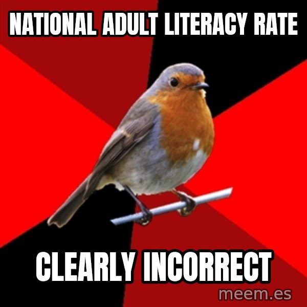 Retail Robin meme: national adult literacy rate / clearly incorrect