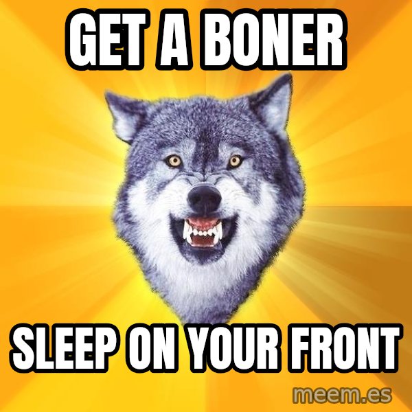 Courage Wolf meme: get a boner / sleep on your front